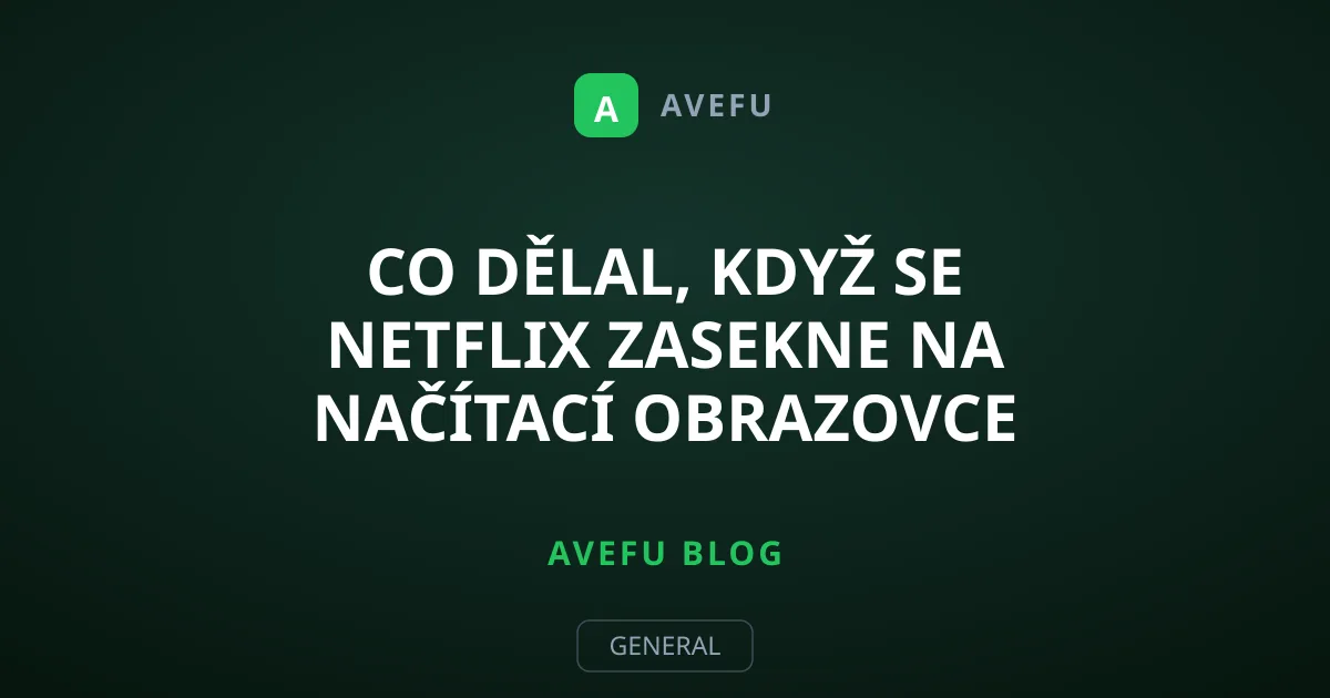 Co dělal, když se Netflix zasekne na načítací obrazovce